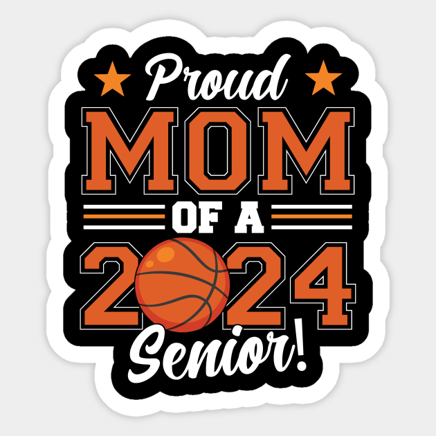 Proud Mom Of A 2024 Senior Graduate Basketball Proud Mom Of A 2024